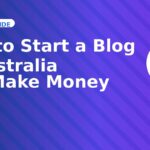 How to Start a Blog in Australia and Make Money (2026 Guide)