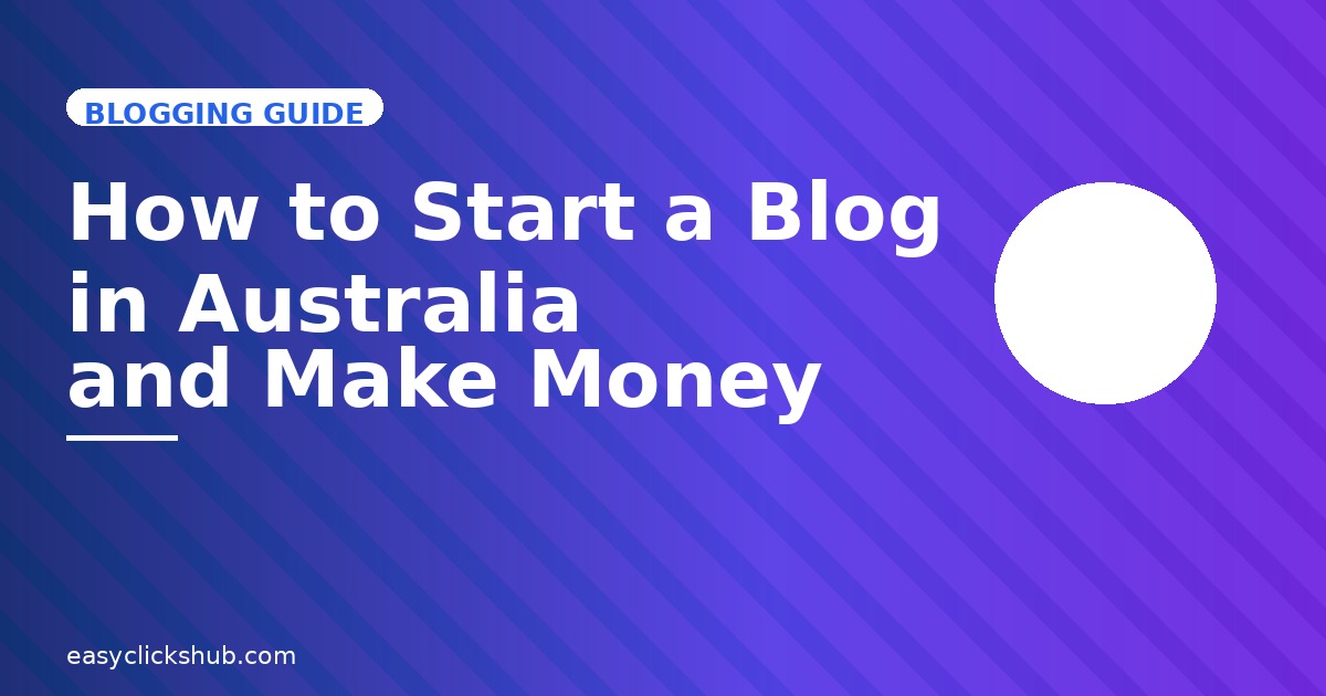 You are currently viewing How to Start a Blog in Australia and Make Money (2026 Guide)
